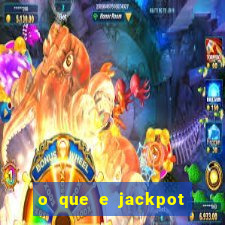 o que e jackpot no jogo do tigre